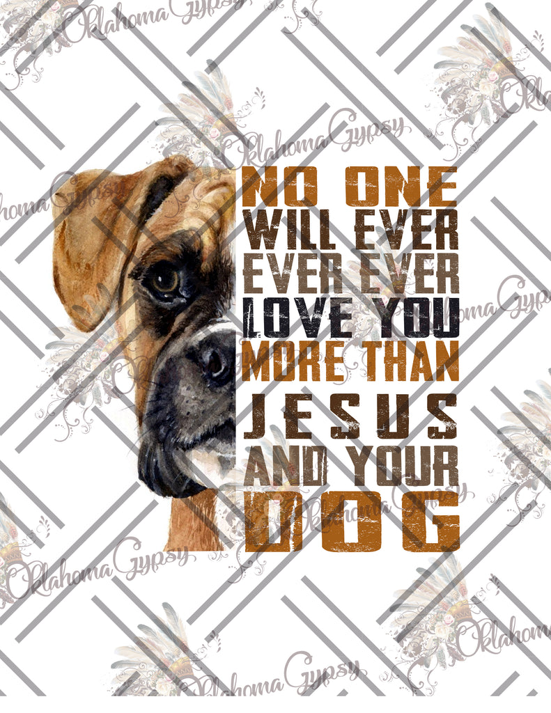 No One Will Ever Love You As Much As Jesus & Your Dog Digital File