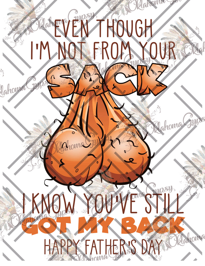 Father's Day Humor - Not From Your Sack, Still Got My Back Digital File