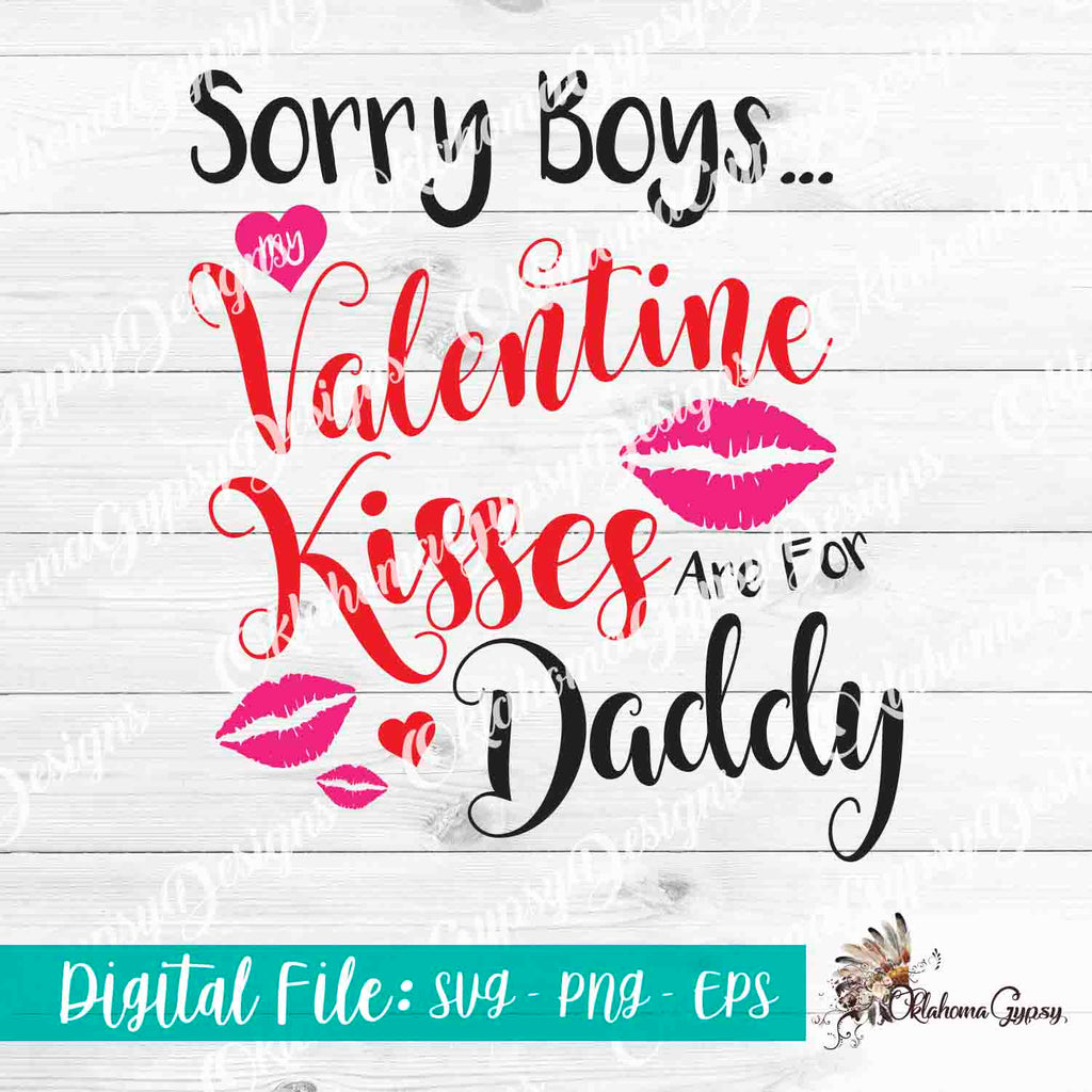 Sorry Boys, Valentines Day Kisses Are For My Dad Digital File