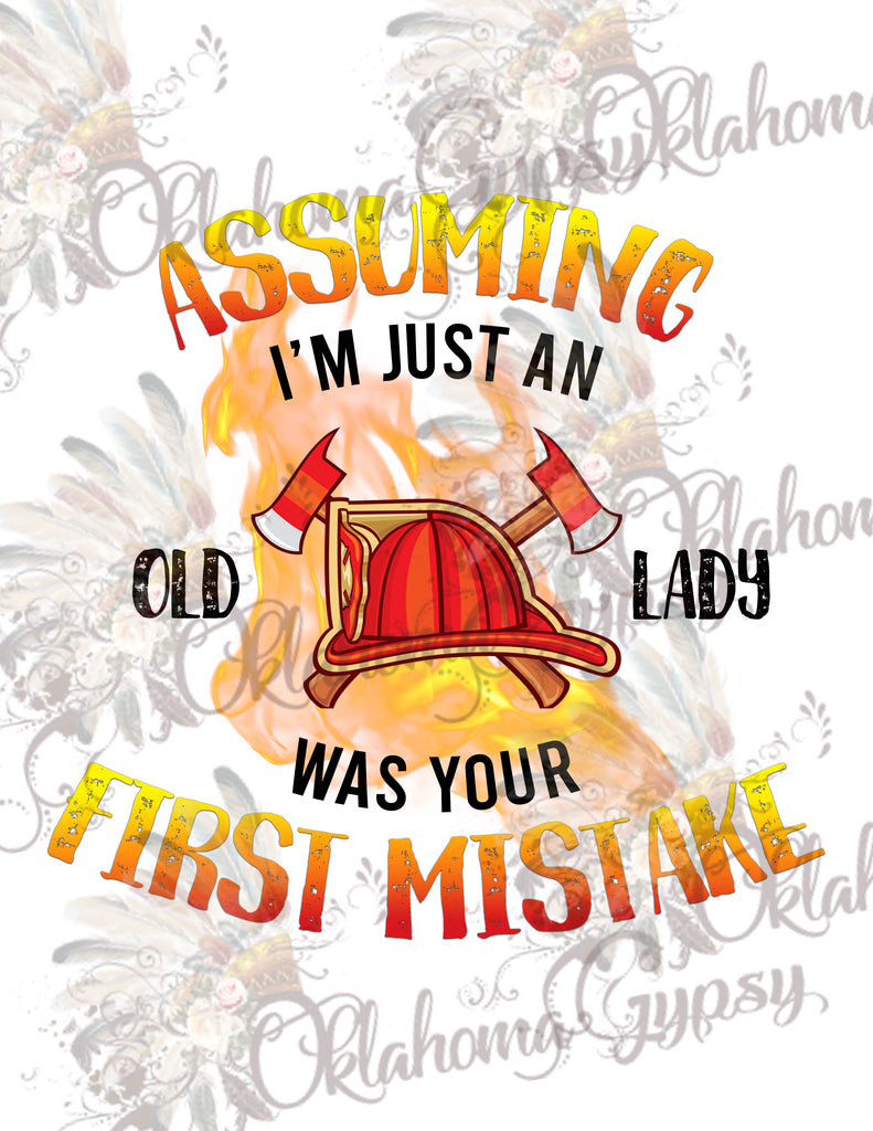 Firefighter Assuming I'm Just An Old Lady Was Your First Mistake Digital File