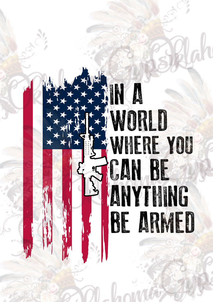 In A World Where You Can Be Anything Be Armed Flag Digital File