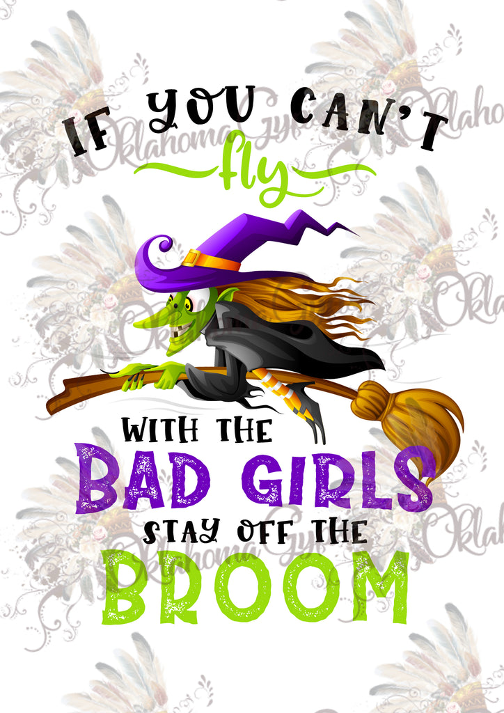 If You Can't Fly With The Bad Girls Stay Off The Broom Digital File