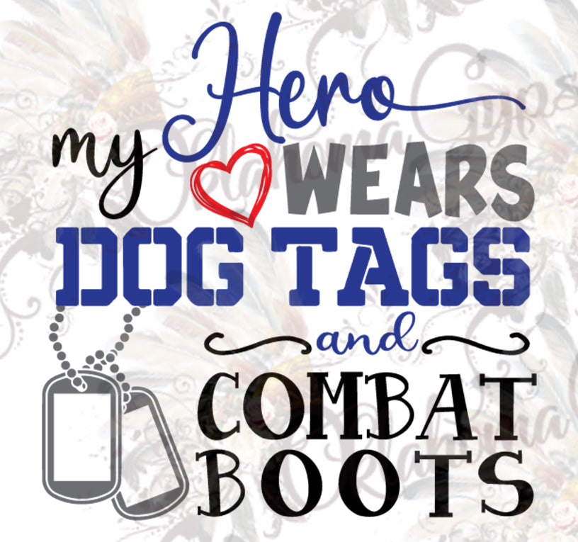 My Hero Wears Dog Tags And Combat Boots Digital File