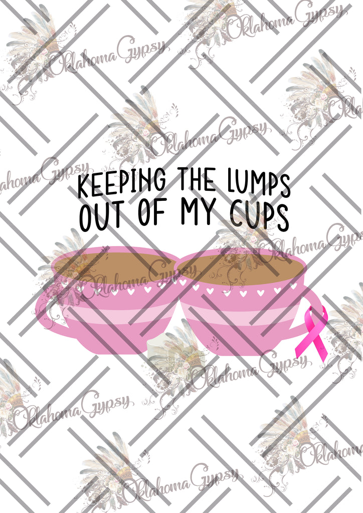 Keeping The Lumps Out Of My Cups Breast Cancer Inspired Digital File