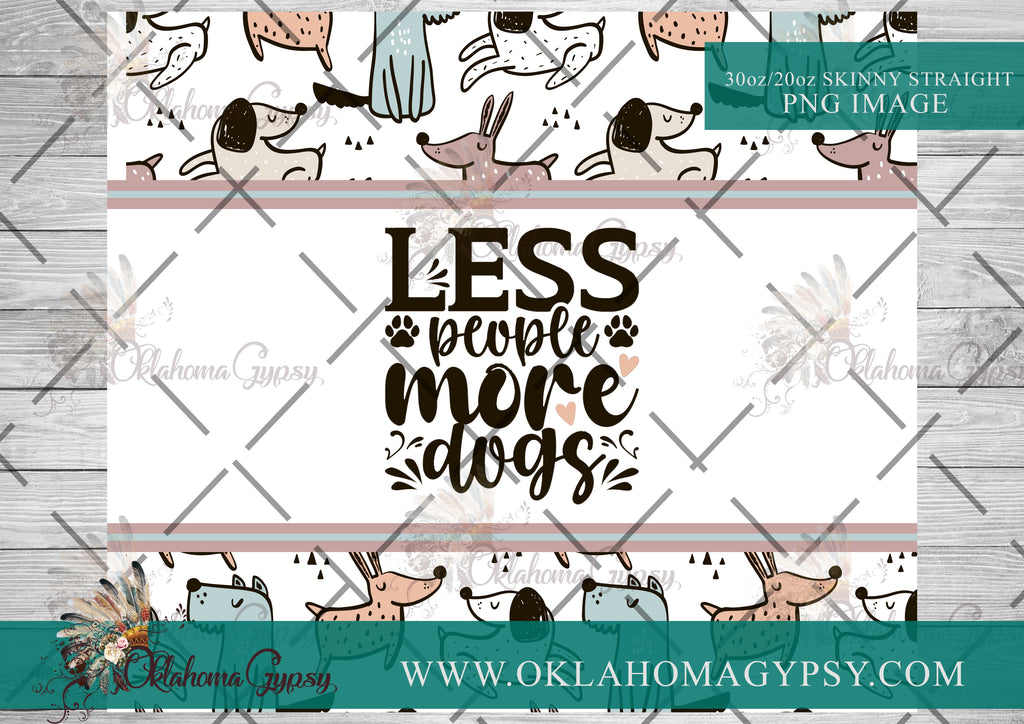 Less People More Dogs Digital File Wraps – Oklahoma Gypsy Designs