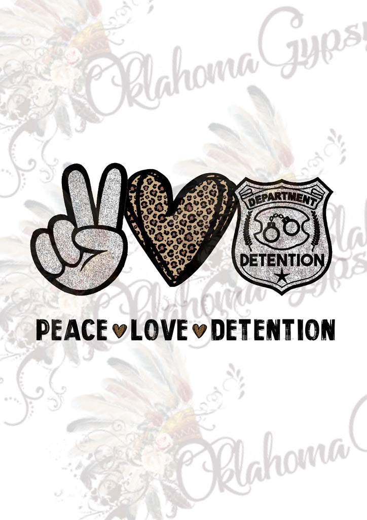 Peace Love Detention Inspired Digital File