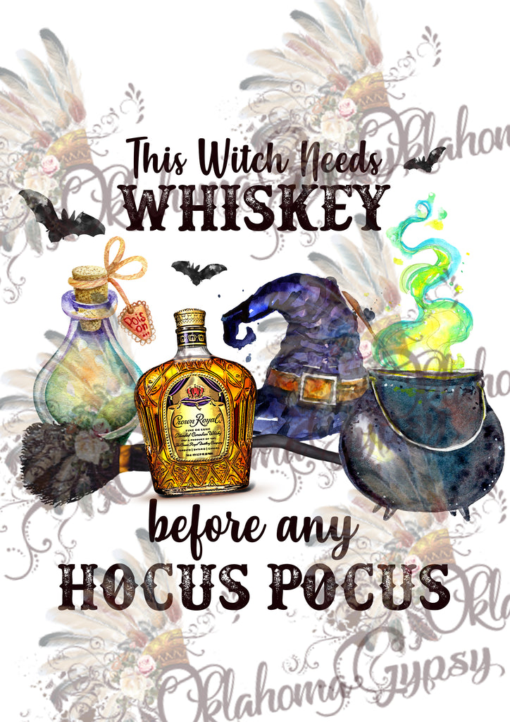 This Witch Needs Whiskey Before Any Hocus Pocus - Crown Digital File