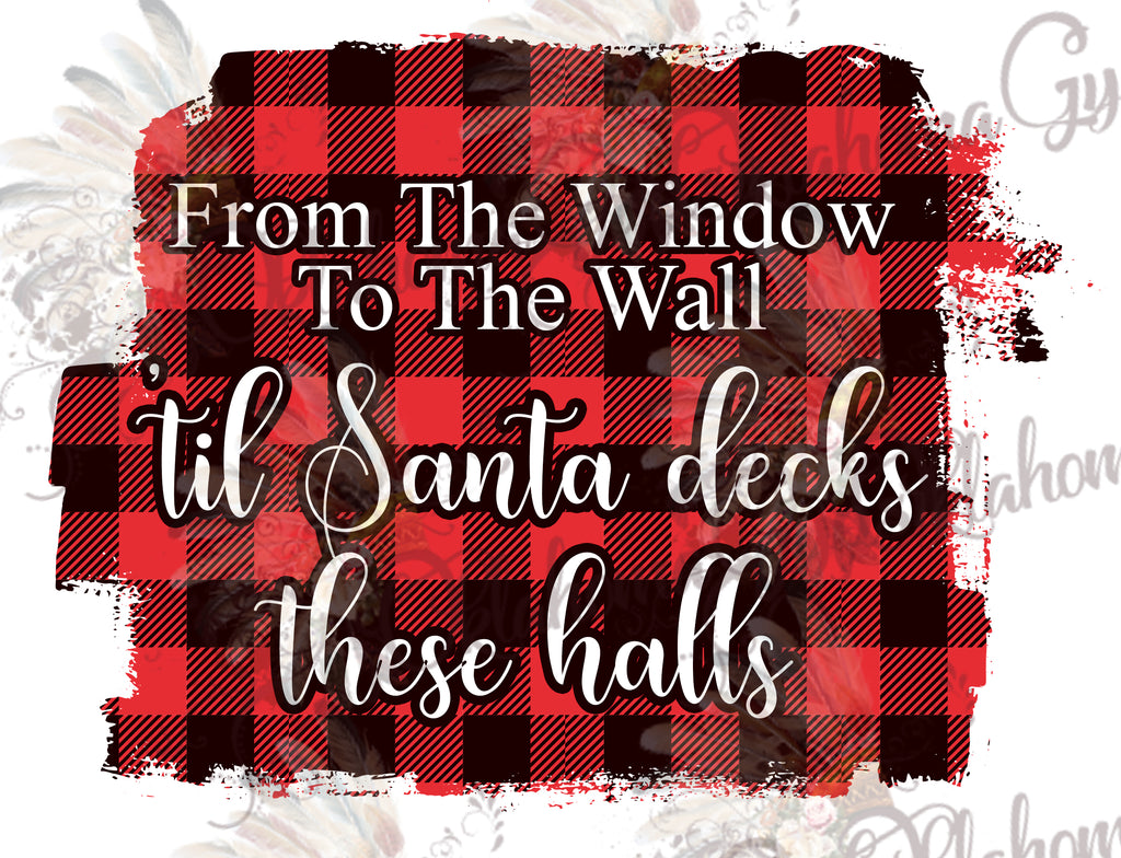 To The Window To The Wall - Till Santa Decks These Halls Digital File